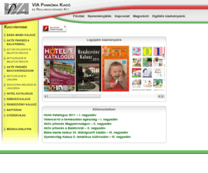 viapannonia.hu: Via Pannónia Kft.
A VIA Pannónia Kiadó és Reklámügynökség 13 éve adja ki saját, különböző témakörű kiadványait (Baba-mama, Színházi-, Rendezvény-, Gyógyfürdő Kalauz). Sokéves tapasztalattal, a reklámkeret leghatékonyabb felhasználásában nyújtunk segítséget ügyfeleinknek.