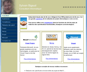 bigaud.com: Consultant
Sylvain Bigaud, consultant informatique depuis plus de dix ans et dirigeant d’une SSII pendant près de dix ans, c'est une grande expérience de la réalisation de projets informatiques à votre service