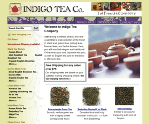 indigo-tea.com: Welcome to Indigo Tea Company!
It is our pleasure to offer you the finest in black teas, green teas, oolong teas, flavored teas, and tisanes.