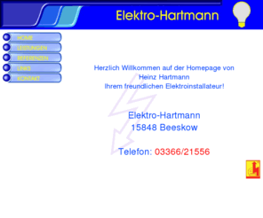 h-hartmann.com: ---Willkommen auf der Homepage von Elektro-Hartmann aus Beeskow---
Elektroinstallation Heinz Hartmann