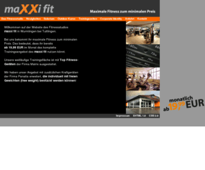 maxxi-fit.com: maxxi fit Fitnessstudio in Wurmlingen bei Tuttlingen
Fitness für monatlich 19,99 EUR. Maximale Fitness zum minimalen Preis.