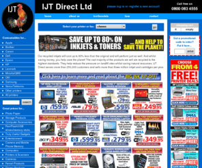 ijtdirect.biz: Recycled inkjet and laser toner cartridges for Brother, Canon, Epson, HP, Lexmark and Dell Printers - IJT Direct Ltd
Buy recycled inkjet and laser toner cartridges for Brother, Canon, Epson, HP, Lexmark and Dell Printers at unbeatably low prices., UK