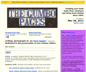 gumbopages.com: The Gumbo Pages :: Make Levees, Not War
Writings, photographs &c. by Chuck Taggart; dedicated to the preservation of New Orleans culture. A musical, culinary and cultural guide to New Orleans; also resources and information on food and drink, cocktails, non-commercial radio, roots music, the Looka! weblog, and more