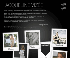 jacquelinevizee.com: Jacqueline Vizée
Vanaf hier kun je makkelijk doorlinken naar de sites waarop ik te vinden ben.