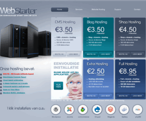 webstarter.nl: Wordpress Joomla Magento osCommerce Drupal Blog en Shop Hosting
Hosting van Wordpress, Joomla, Magento, osCommerce, Drupal, Blogs en Web Shops tot geavanceerde CMS oplossingen, je vindt alles bij WebStarter