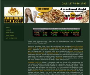 goldscrapvalue.com: Amerivest Gold @ 1-877-886-2792 buys all gold! Locations near you.
Selling Gold? Amerivest Gold @ 1-877-886-2792 buys all gold in Miami, Fort Lauderdale, Boca Raton, WPB and Naples, FL! All offers are topped!