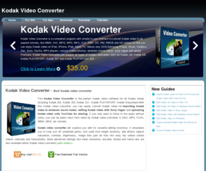 kodakvideoconverter.com: Kodak Converter, Kodak Video Converter, Kodak video camcorder, Kodak video software, Kodak Video Converter
Free download Kodak video converter convert Kodak MOV to MPG, AVI, WMV, FLV, MKV, DV, import Kodak ZI8/ZI6/Zx1/PLAYSPORT/Easyshare footage to windows movie maker, sony vegas, upload video to YouTube.