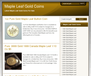 mapleleaf-gold.com: MAPLE LEAF GOLD
Maple Leaf Gold Coins For Sale! Buy Gold Maple Leaf Coins From Year Starting 1979 To 1989. Add Gold Coins To Your Collection Now!