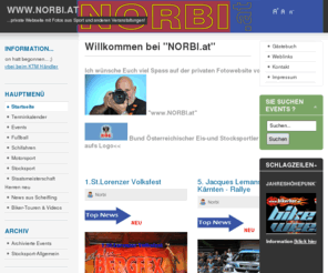 norbi.at: Willkommen bei "NORBI.at"
Norbis Private Website. News und Bilder von verschiedenen Veranstaltungen wie Stocksportturnieren, Autorallye`s und andern Events! Unzählige Bilder...