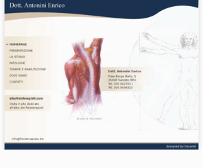 fisioterapista.biz: Dott. Antonini Enrico - Fisioterapista - Sarezzo BRESCIA
Sono nato a Brescia il 02-12-1967 , mi sono laureato in Fisioterapia all'università degli studi di
Milano l'8-7-1994 con 48/50 discutendo la tesi 