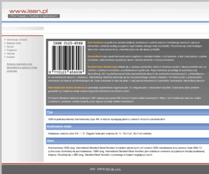 issn.pl: informacje o kodach kreskowych kody kreskowe kod paskowy kod kreskowy kody paskowe ean upc code ucc
Informacje o budowie kodów kreskowych ISSN, ISBN oraz EAN, Przykłady oraz zastosowania. Programy do generowania kodów kreskowych, czytniki, drukarki kodów, narzędzia dla programistów.