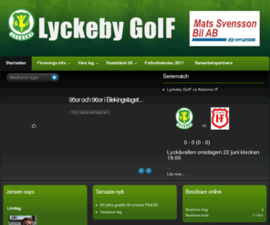 lyckebygoif.com: Lyckeby GoIF
Lyckeby GoIF
Ringövägen 14 37160 LYCKEBY
Telefon: 0455-27160. 
Fax: 0455-29841
mail: kansliet@lyckebygoif.com