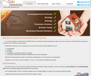 caza-services.com: Caza Services, Services d'aide à la personne à domicile
Choisissez les services d’aide à domicile, CAZA SERVICES jardinage et bricolage sur Langon, Cazats et Bazas.