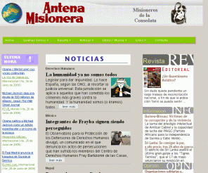 antenamisionera.org: Revista Antena Misionera
Antena Misionera es una revista mensual que te informa sobre los problemas del Tercer Mundo y sus causas, sobre el trabajo de la Iglesia misionera y te invita a colaborar para construir un mundo de hermanos