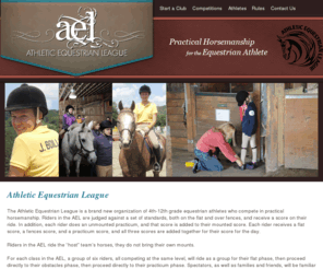 athleticequestrian.com: Welcome to Athletic Equestrian
Athletic Equestrian League is an organization of 4th-12th grade equestrian athletes who compete in practical horsemanship.