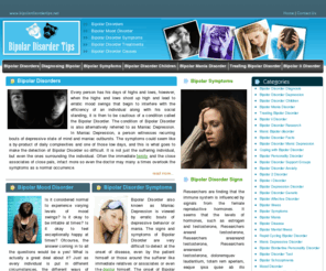 bipolardisordertips.net: Bipolar Disorder Tips | Bipolar Disorder Symptoms
Bipolar Disorder is a grave mental illness which can be controlled by understanding the symptoms of the disorder and thereby tending timely treatment.