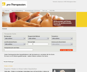 pro-therapeuten.com: Pro Therapeuten: Startseite
Pro-Therapeuten - Ihr Internetportal für für professionelle Therapie. Therapeuten und Heilpraktiker, Psychotherapeuten,  Ergotherapeuten, Psychotherapie, Coaches und und vieles mehr - leicht und sicher finden ...