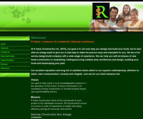 rvalueconstruct.com: Energy Audit, R Value Construction Inc [RVC] Radford, VA Home
R Value is the measure of a materials thermal resistance.  RVC completes a diagnostic analysis of a home, a prioritized retrofit list and construction services.