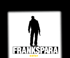 frankspara.co.uk: ..::Francesco Viani Frankspara Official Web Site::..
Il sito ufficiale di Francesco Viani