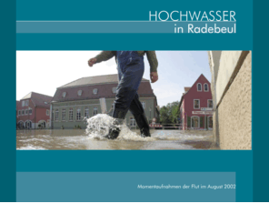 hochwasser-in-radebeul.de: Hochwasser in Radebeul - Momentaufnahmen der Flut im August 2002
Hochwasser in Radebeul 2002