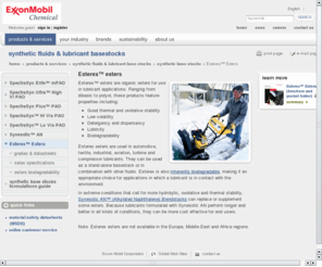 esterex.net: Esterex™ esters
Esterex esters are for use in lubricant applications and range from dibasic to polyol, these products feature properties including: good thermal/oxidative stability, low volatility, detergency and dispersancy, lubricity and biodegradability.