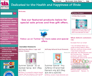 avitec.com: Avitech Exotic Birds - Supplies, Equipment and Nutritional Supplements for Birds!
Avitech has the hard-to-find items needed for healthy and happy birds. We carry pet bird supplies and breeding supplies (for bird breeders). Our products include full spectrum lighting, disinfectants and cage cleaners, infrared heating, bird vitamins and bird supplements as well as brooders, egg candlers and handfeeding tools.