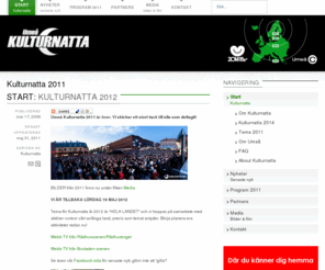 kulturnatta.com: Start: Kulturnatta 2011
Umeå Kulturnatta 2010 - 22 maj är det dags för Umeås största årliga kulturhändelse!