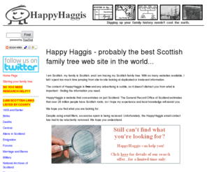 happyhaggis.co.uk: FREE Scottish family tree inscriptions and links from HappyHaggis.
FREE help with Scottish Family Tree & Genealogy from Scotland's largest free family tree website. Happy Haggis Happy to Help.