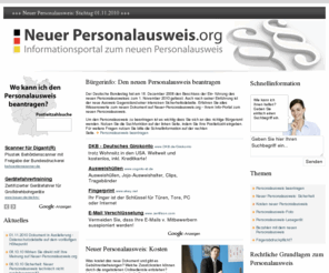 neuer-personalausweis.org: Neuer Personalausweis: Bürgerinformation zum neuen Personalausweis
Der neue Personalausweis: Ihr Informationsportal zum Thema neuer Personalausweis - Daten, Fakten, Adressen. Informieren Sie sich jetzt!