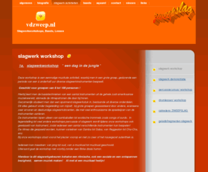 zweepslag.net: vdzweep.nl - slagwerk workshop
slagwerkworkshops op maat ! Voor kleine en grote groepen. Alle soorten drums en percussie instrumenten. Leuke, spannende en sociale muzikale activiteit.
