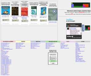 adriandingleschemistrypages.com: adriandingleschemistrypages.com - Home
Adrian Dingle's Chemistry Pages. These pages relate to the teaching of regular, honors, Advanced Placement (AP), GCSE and A level Chemistry at The Westminster Schools, High School, Sixth Form and Tutorial College level in the United States of America and England. They include downloadable notes, labs and worksheets and are a valuable resource for teachers, parents and students. The author is currently teaching in the United States and has several years teaching experience in the UK. The pages are updated several times a week and are easy to navigate.