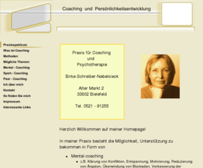 coaching-bielefeld.com: Coaching  und  Persönlichkeitsentwicklung - Praxisspektrum
In dieser Coaching-Praxis in der Bielefelder Fußgängerzone - alter Teil - finden Sie Unterstützung bei der Lösung Ihrer Probleme durch erfahrenen weiblichen Coach in Form von Einzelcoaching, Paarcoaching, Mentalcoaching bzw.Persönlichkeitsentwicklung und Sportcoaching. Wenn Sie Ihre berufliche bzw. private Situation verbessern oder an sich selbst arbeiten wollen, so rufen Sie mich doch einfach an und vereinbaren einen Termin mit mir . 