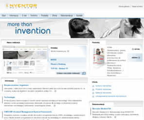 inventor.com.pl: Zaawansowane Systemy Internetowe, Serwisy Internetowe, Aplikacje Internetowe, Sklepy Internetowe, CMS/CMF - INVENTOR Multimedia Kraków - Strony WWW, Multimedia, Reklama Internetowa.
Serwis firmy zajmującej się projektowaniem i tworzeniem zaawansowanych systemów internetowych, serwisów internetowych, sklepów internetowych oraz innych aplikacji internetowych w oparciu o autorski CMS/CMF (Content Management System / Content Management Framework).