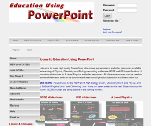 educationusingpowerpoint.org.uk: Education Using Powerpoint - High quality PowerPoint slideshows and resources for the teaching and revision of GCSE and KS3 Science and A Level Physics
