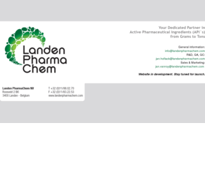 landenpharmachem.com: Landen Pharmachem NV - Your Dedicated Partner in Active Pharmaceutical Ingredients (API`s) from Grams to Tons 
Landen Pharmachem NV - Your Dedicated Partner in Active Pharmaceutical Ingredients (API`s) from Grams to Tons 