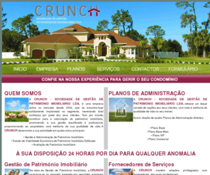 crunchcondominios.com: Crunch - Soc. Gestão Património Imobiliário, Lda
A CRUNCH - SOCIEDADE DE GESTÃO DE PATRIMÓNIO IMOBILIÁRIO LDA, é uma empresa activa no mercado desde 2002, que se encontra hoje solidamente implantada no segmento, merecendo total confiança por parte dos seus clientes. Tem por missão contribuir para a valorização do património imobiliário, promovendo a sua gestão equilibrada e profissional, proporcionando ao proprietário uma melhoria da sua qualidade de vida.