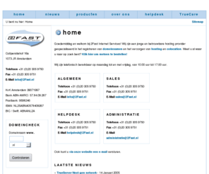 waterpretparken.com: 2Fast Internet Services [Domains - Bandwidth - Hosting - Rackspace] - Home
Een jonge en betrouwbare hosting provider gespecialiseerd in het registreren van domeinnamen en het verzorgen van hosting en colocation.