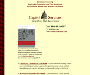 cutredtape.com: Contractor Licensing Assitance in California, Nevada, Arizona since 1982
Expert help with obtaining your California contractor licensing, Nevada contractors license, Arizona contractor license. Help with CSLB issues for attorneys.