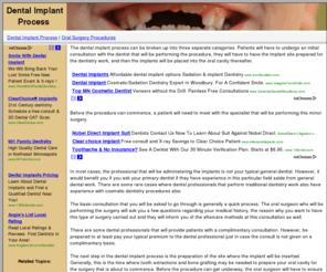 dentalimplantprocess.com: Dental Implant Process - What Happens and How in Oral Surgery
The dental implant process is simple, but important to understand.  Look at these examples of common oral surgery and implants. 