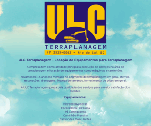 ulcterraplanagem.com.br: ULC Terraplanagem
Serviços de terraplanagem com máquinas próprias. Colocamos barro, areia, brita, tudo de acordo com a necessidade e exigência do cliente.