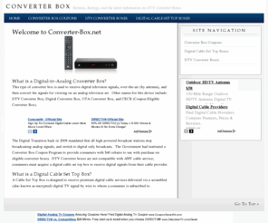 converter-box.net: Converter Box
Converter Box supersite.  Reviews, news, and information on TV Converter Boxes.  Converter-Box.net provides the latest information on digital-to-analog converter boxes.