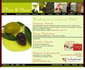 oliveandmore.com: OLIVE & MORE - Oliven und Olivenöl
Reines Jahrgangs-Olivenöl,  Extra Nativ, Kaltpressung, Chemische Zertifizierung, limitierte Menge,  NUR gegen Vorbestellung! 