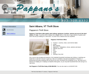 pappanosthriftstore.com: Thrift Store Saint Albans VT ( Vermont ) - Pappano's Thrift Store
Pappano's Thrift Store offers gently used clothing, appliances, furniture, vehicles and more to the Saint Albans, VT area. Call 802-309-6332 today.