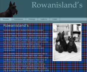 rowanislands.com: Rowanisland's
Rowanisland's on Skotlanninterrierejä kasvattava kennel Helsingissä