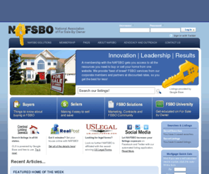 nafsbo.com: National Association of For Sale By Owner | Innovation | Leadership | Results
Our mission is to educate everyone on available methods of buying and selling real estate, and to provide the resources and industry standards to make selling real estate 'by owner' more efficient and effective.