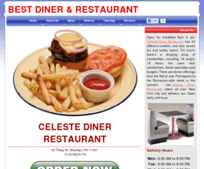 celeste-diner.com: Celeste Diner Restaurant | Brooklyn, NY | 11201 | Downtown Brooklyn American Food Delivery
Best American Food in Brooklyn, NY. Celeste Diner Restaurant specialize in delicious and reasonably priced cuisine, in cluding our house specialties and other customer favorites.