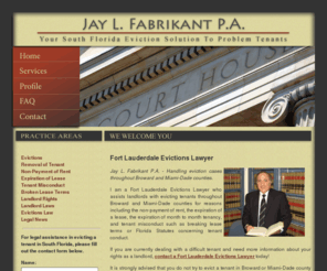 evictionslawyer.com: Fort Lauderdale Evictions Lawyer - Jay L. Fabrikant P.A.
Fort Lauderdale Evictions Lawyer. If you are dealing with a difficult tenant, contact a Fort Lauderdale Evictions Lawyer today.