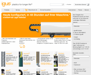 igus.de: igus® - Energieketten, Leitungen, Gleitlager, Gelenklager und Linearsysteme
igus® ist Entwickler und Hersteller von Kunststoff-Energieketten, hochflexiblen Leitungen für Energieführungen, sowie wartungsfreien Gleitlager, Gelenklager und Linearsystemen aus Hochleistungskunststoff. Konfektionierte Energieketten mit Leitungen und Steckern sind ebenso wie Kunststoffkugellager und Robotergelenke im Programm von igus®. 