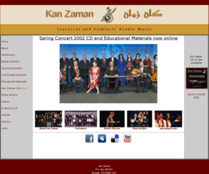 kanzaman.org: Kan Zaman Community Ensemble
Kan, Zaman, Community, Ensemble, Takht, Music, Arabic, Folkloric, Pasadena, California, Oud, Riqq,
    Kanun, Tabla, Kaman, Violin, Transliteration, Sheet, Armory, Art, Non, Profit, Organization, Los Angeles, Southern, USA, America,
    Members, Artistic, Director, Wael, Kakish, Performance, Concert, Hall, Address, About, Volunteer, Musician, Musicians, Independent,
    Sponsor, College, University, Universities, Art, Culture, Qanun, Nay, Taqsim, Taksim, Medley, Awards, Award, Tickets, Student, Students,
    Classical, Classic, Folkloric, Folklorico, North, Africa, Morocco, Syria, Lebanon, Egypt, Turkey, Libya, Iran, Iraq, Palestine, Palestinian