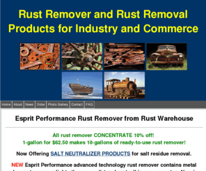 rustwarehouse.com: Rust Remover and Rust Removal Products for Industry and Commerce
NEW Esprit Performance advanced technology rust remover contains metal cleaner to remove light oil, 
grease, dirt, and rust, all in one easy step